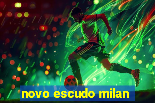 novo escudo milan